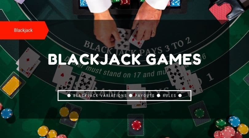 ll Blackjack Games ᐈ Rules and Payouts Compared