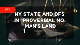 DFS in New York state now No-Man's Land