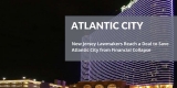 New Jersey Lawmakers Reach a Deal to Save Atlantic City from Financial Collapse